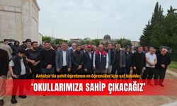 Antalya’da şehit öğretmen ve öğrenciler için saf tutuldu: ‘Okullarımıza sahip çıkacağız’