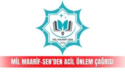 Mil Maarif-Sen’den acil önlem çağrısı