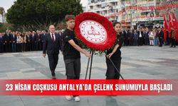 23 Nisan coşkusu Antalya’da çelenk sunumuyla başladı