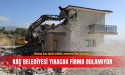 Dokuz kez iptal edildi, onuncu ilan yayında: Kaş Belediyesi yıkacak firma bulamıyor