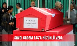 Savcı Gadem Taş’a hüzünlü veda