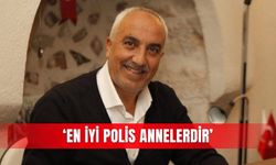 ‘En iyi polis annelerdir’