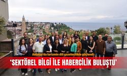 Antalya’da turizmin dili gazetecilikle güçlendi: ‘Sektörel bilgi ile habercilik buluştu’