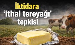 İktidara 'ithal tereyağı’ tepkisi