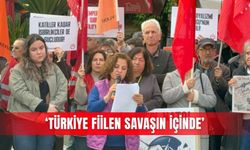 ‘Türkiye fiilen savaşın içinde’
