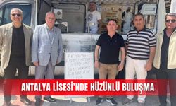 Antalya Lisesi’nde hüzünlü buluşma