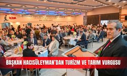 Başkan Hacısüleyman’dan turizm ve tarım vurgusu