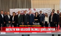 ANSİAD’dan COP31 deklarasyonu: Antalya’nın geleceği iklimle şekilleniyor
