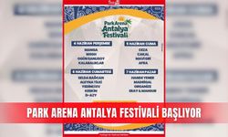 Park Arena Antalya Festivali başlıyor