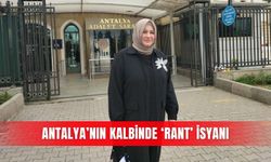 Antalya’nın kalbinde ‘rant’ isyanı