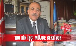 100 bin işçi müjde bekliyor