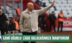 Sami Uğurlu: Ligde kalacağımıza inanıyorum