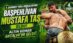 4. Şahinbey Yağlı Güreşleri’nde başpehlivan Mustafa Taş oldu: Altın kemer Antalya'ya geldi!