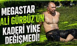 Megastar Ali Gürbüz’ün kaderi yine değişmedi