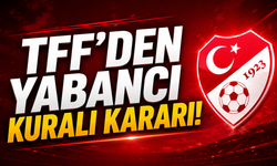 TFF’den yabancı kuralı kararı! Süper Lig’de yeni dönem başlıyor