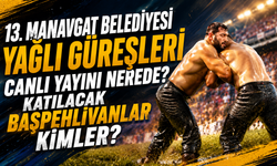 13. Manavgat Belediyesi Yağlı Güreşleri canlı yayını nerede? Katılacak başpehlivanlar kimler?