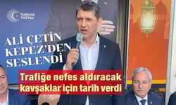 Ali Çetin, trafiğe nefes aldıracak kavşaklar için tarih verdi