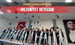 Fettah Tamince MTAL’de mezuniyet heyecanı