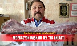 Kurban eti nasıl saklanmalı? Federasyon Başkanı tek tek anlattı
