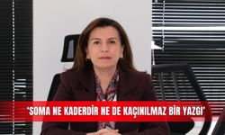 ‘Soma ne kaderdir ne de kaçınılmaz bir yazgı’