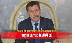 KAMU-İŞ’ten Merkez Bankası'na tepki: Geçim de yok öngörü de!