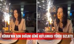 Kübra'nın son doğum günü kutlaması yürek sızlattı