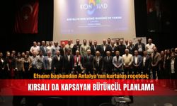 Efsane başkandan Antalya’nın kurtuluş reçetesi; Kırsalı da kapsayan bütüncül planlama
