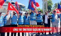 Serbest Bölge'de grev dalgası: Lüks yat üreticisi  işçileri iş bıraktı