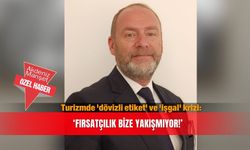 Turizmde 'dövizli etiket' ve 'işgal' krizi: 'Fırsatçılık bize yakışmıyor!'