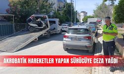 Akrobatik hareketler yapan sürücüye ceza yağdı