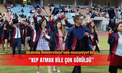 Akdeniz Üniversitesi’nde mezuniyet krizi: “Kep atmak bile çok görüldü”