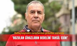 Voltaj kaynaklı zararlardan şirketler sorumlu...‘Bozulan cihazların  bedelini tahsil edin!’