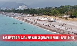 Antalya’da plajda bir gün geçirmenin bedeli belli oldu
