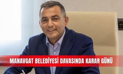 Manavgat Belediyesi davasında karar günü