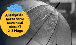Antalya’da hafta sonu alarmı: Kuvvetli sağanak geliyor
