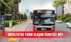 Antalya'da yarın ulaşım ücretsiz mi?
