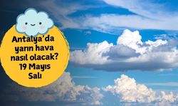 Antalya'da yarın hava nasıl olacak? 19 Mayıs Salı Antalya hava durumu