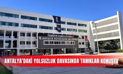 Antalya’daki yolsuzluk davasında tanıklar konuştu