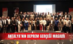 Antalya’nın deprem gerçeği masada