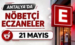 Antalya'da nöbetçi eczaneler- 21 Mayıs