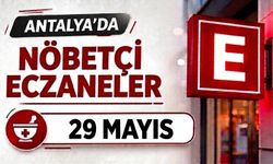 Antalya'da nöbetçi eczaneler- 29 Mayıs