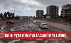 Altıntaş’ta bitmeyen kazılar isyan ettirdi