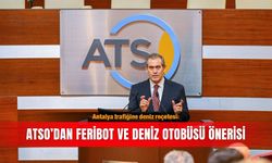 Antalya trafiğine deniz reçetesi: ATSO’dan feribot ve deniz otobüsü önerisi
