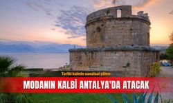 Tarihi kulede sanatsal şölen: Modanın kalbi Antalya'da atacak