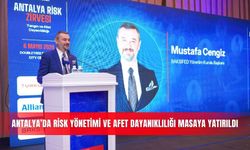 Antalya’da risk yönetimi ve afet dayanıklılığı masaya yatırıldı