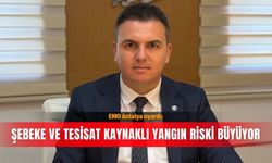 EMO Antalya uyardı: Şebeke ve tesisat kaynaklı yangın riski büyüyor
