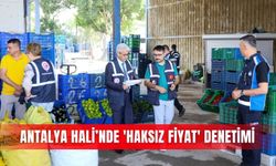 Antalya Hali’nde 'haksız fiyat' denetimi