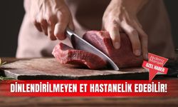 Dinlendirilmeyen et hastanelik edebilir!