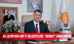 Ali Çetin’den CHP’li belediyelere ''hizmet" göndermesi
