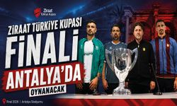 Ziraat Türkiye Kupası finali Antalya'da oynanacak